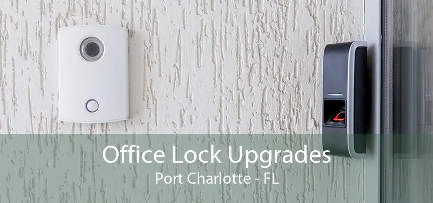 Office Lock Upgrades Port Charlotte - FL