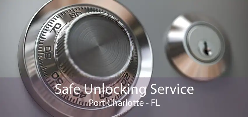 Safe Unlocking Service Port Charlotte - FL